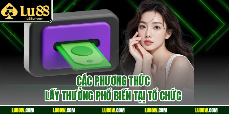 Các phương thức lấy thưởng phổ biến tạị tổ chức