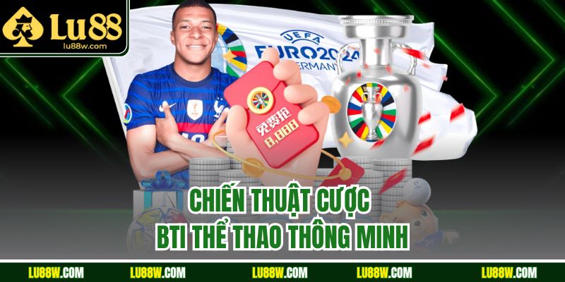 Chiến thuật cược BTi thể thao thông minh