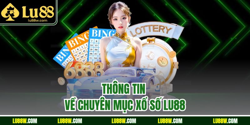 Thông tin về chuyên mục xổ số LU88